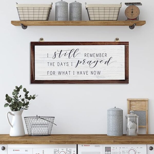 I Still Remember The Days I Prayed for What I Have Now Rustic Wood Wall Home Decor